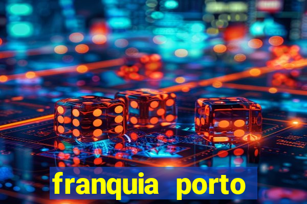 franquia porto seguro valor